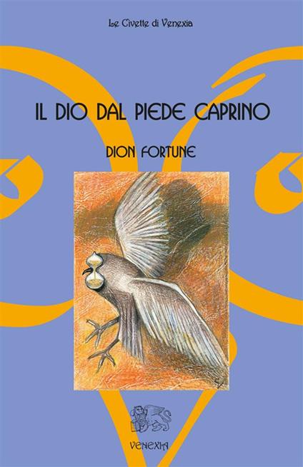 Il dio dal piede caprino - Dion Fortune,C. Orlandini,T. Topini - ebook
