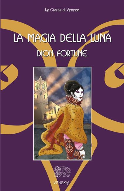 La magia della luna - Dion Fortune,T. Topini - ebook