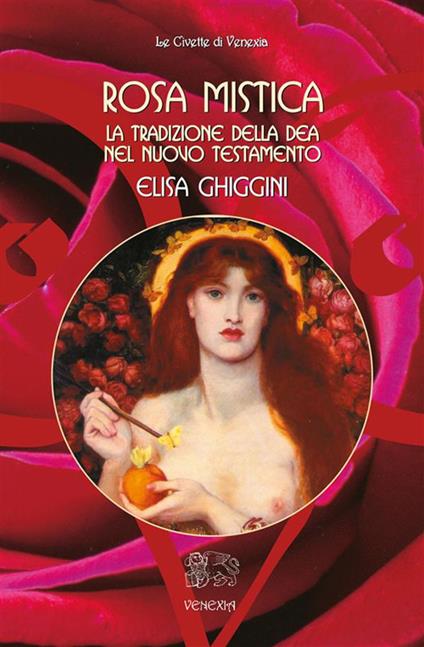 Rosa mistica. La tradizione della dea nel Nuovo Testamento - Elisa Ghiggini,L. Percovich - ebook