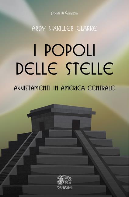 I popoli delle stelle, avvistamenti in America Centrale - Ardy Sixkiller Clarke - copertina