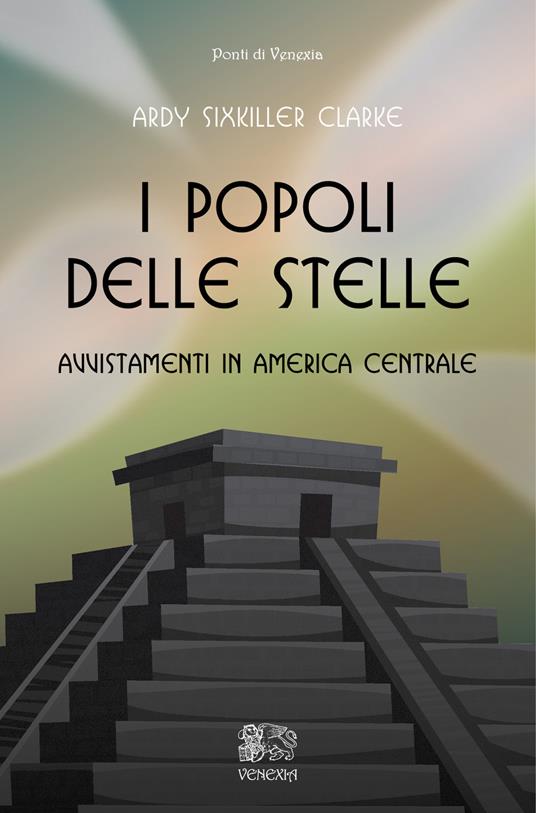I popoli delle stelle, avvistamenti in America Centrale - Ardy Sixkiller Clarke - copertina