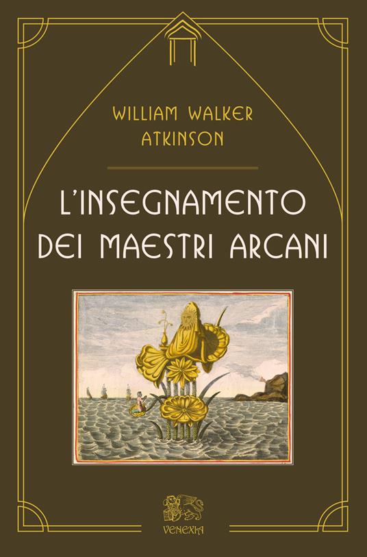 L' insegnamento dei maestri arcani - William Walker Atkinson,Bianca Ferri,Paola Mastrorilli - ebook
