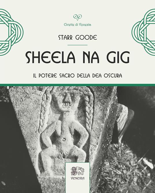 Sheela na Gig. Il potere sacro della Dea oscura. Ediz. illustrata - Starr Goode - copertina
