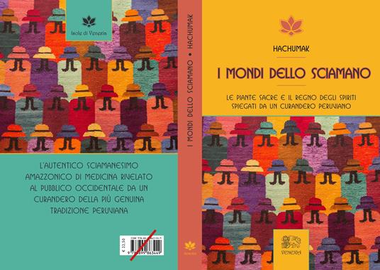 I mondi dello sciamano. Le piante sacre e il regno degli spiriti spiegati da un curandero peruviano - Hachumak - 2