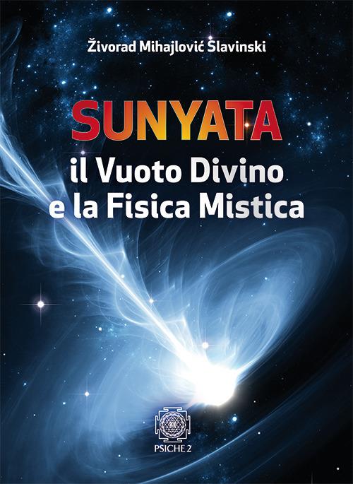 Sunyata. Il vuoto divino e la fisica mistica - Zivorad Mihajlovic Slavinski - copertina
