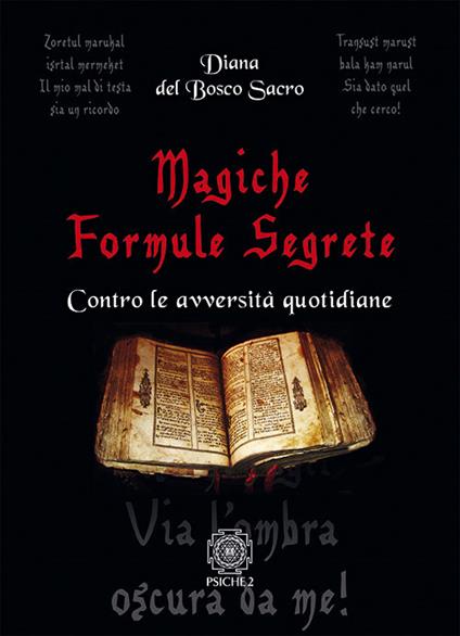Magiche formule segrete. Contro le avversità quotidiane - Diana del Bosco Sacro - copertina