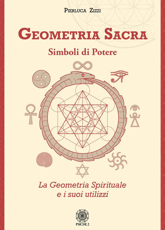 Geometria sacra. Simboli di potere. La geometria spirituale e i suoi utilizzi - Pierluca Zizzi - copertina