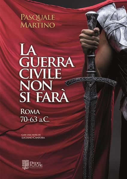 La guerra civile non si farà. Roma 70-63 a.C. - Pasquale Martino - copertina
