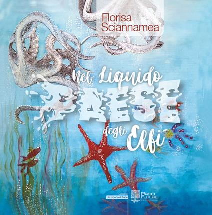 Nel liquido paese degli elfi - Florisa Sciannamea - copertina