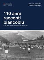 110 anni racconti biancoblu. Le più belle pagine nella storia del Savona FBC