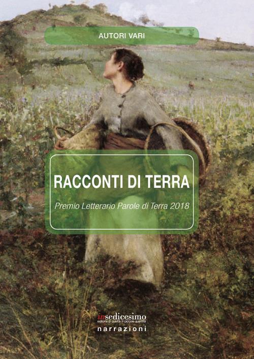 Racconti di Terra. Premio letterario Parole di Terra 2018 - copertina