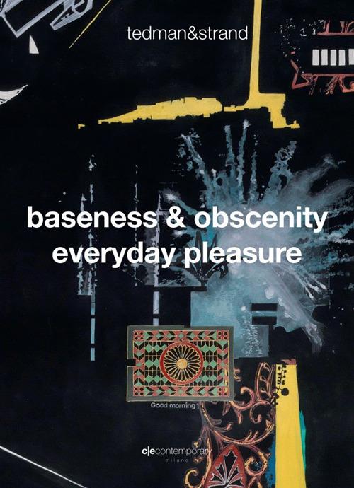 Tedman&Strand-Baseness & obscenity everyday pleasure. Ediz. multilingue - copertina