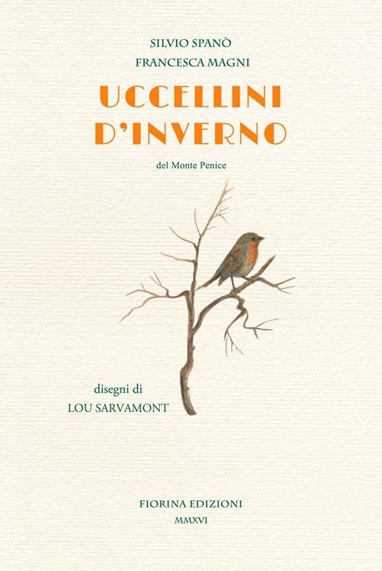 Uccellini d'inverno. Del Monte Penice - Silvio Spanò,Francesca Magni - copertina