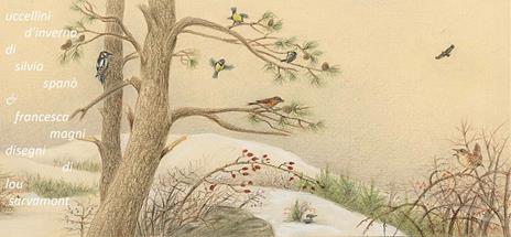 Uccellini d'inverno. Del Monte Penice - Silvio Spanò,Francesca Magni - 6