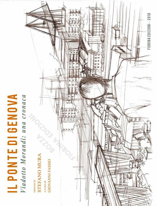 Il ponte di Genova. Viadotto Morandi: una cronaca - Stefano Mura - copertina