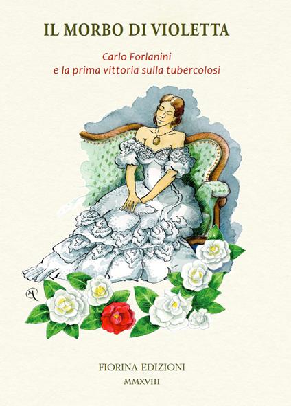 Il morbo di Violetta. Carlo Forlanini e la prima vittoria sulla tubercolosi - copertina