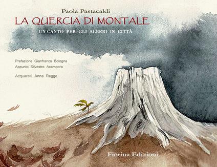 La quercia di Montale. Un canto per gli alberi in città - Paola Pastacaldi - copertina