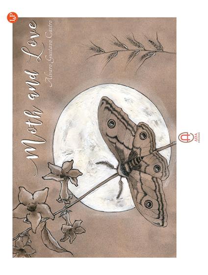 Moth and Love. Ediz. italiana - Alvaro Gustavo Castro - copertina
