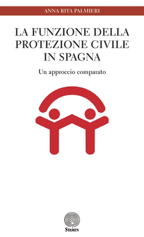 La funzione della Protezione Civile in Spagna. Un approccio comparato - Anna Rita Palmieri - copertina