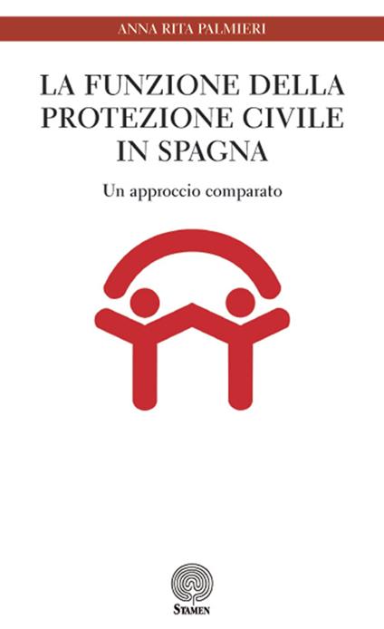 La funzione della Protezione Civile in Spagna. Un approccio comparato - Anna Rita Palmieri - copertina