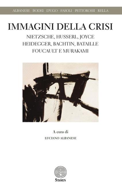 Immagini della crisi. Nietzsche, Husserl, Joyce, Heidegger, Bachtin, Bataille, Foucault e Murakami - copertina