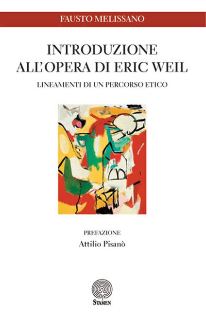 Introduzione all'opera di Eric Weil. Lineamenti di un percorso etico - Fausto Melissano - copertina