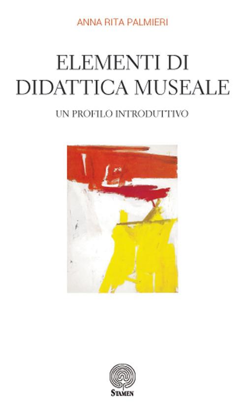 Elementi di didattica museale. Un profilo introduttivo - Anna Rita Palmieri - copertina