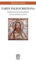 L' arte paleocristiana. Continuità e interazione con il mondo antico