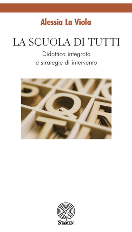 La scuola di tutti. Didattica integrata e strategie di intervento - Alessia La Viola - copertina