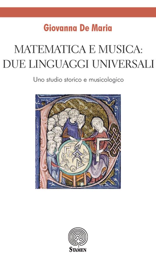 Matematica e musica: due linguaggi universali. Uno studio storico e musicologico - Giovanna De Maria - copertina