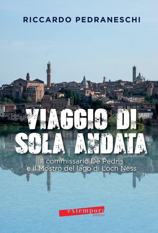 Viaggio di sola andata. Il commissario De Pedris e il mostro del lago di Loch Ness - Riccardo Pedraneschi - copertina