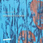 Diario d'azzurro. Catalogo della mostra di Massimo Stecchi «Diario d’azzurro». Ediz. italiana e inglese