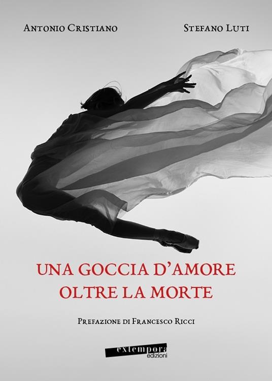 Una goccia d'amore oltre la morte - Stefano Luti,Antonio Cristiano - copertina