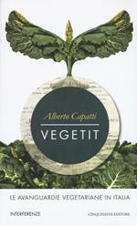 Vegetit. Le avanguardie vegetariane in Italia. Nuova ediz.