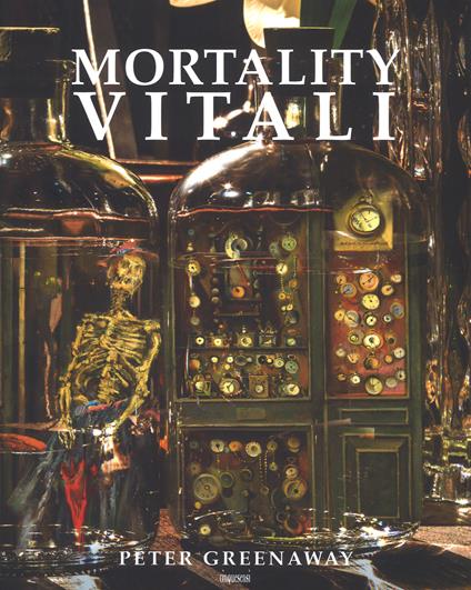Mortality Vitali. Catalogo della mostra (Milano, 5 luglio-24 settembre 2017). Ediz. italiana e ingelse - Peter Greenaway - copertina