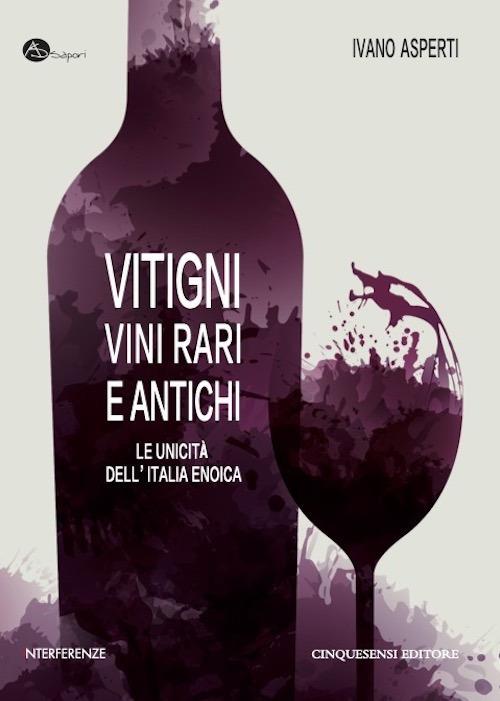 Vitigni, vini rari e antichi. Le unicità dell'Italia enoica - Ivano Asperti - copertina