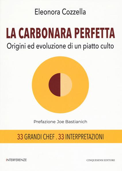 La carbonara perfetta. Origini ed evoluzione di un piatto di culto - Eleonora Cozzella - copertina