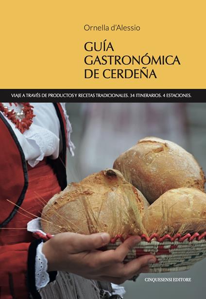 Guia gastronomica de Cerdena. Viaje a través de productos y recetas tradicionales. 34 itinerarios. 4 estaciones - Ornella D'Alessio - copertina