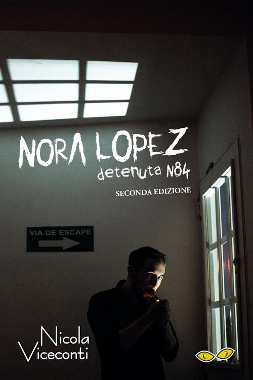 Nora López. Detenuta N84 - Nicola Viceconti - ebook