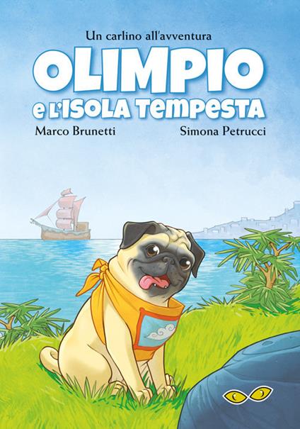 Olimpio e l'Isola Tempesta. Un carlino all'avventura - Marco Brunetti,Simona Petrucci - copertina