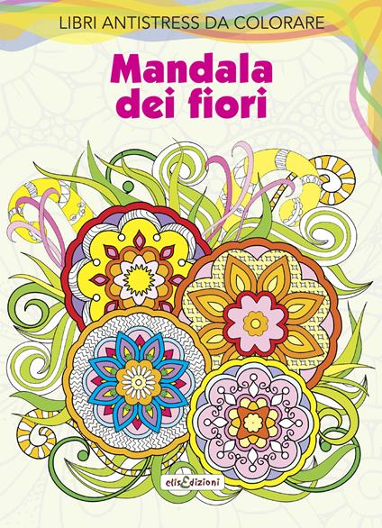 Mandala dei fiori. Libri antistress da colorare - copertina