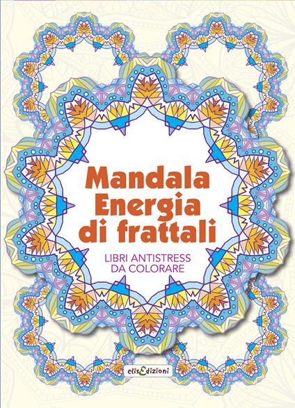 Mandala energia dei frattali. Libri antistress da colorare - copertina