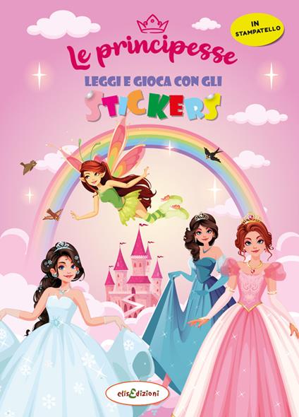 Le principesse. Leggi e gioca con gli stickers. Ediz. a colori - Elisa Giustiniani - copertina