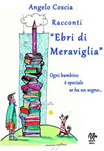 Racconti «Ebri di Meraviglia». Ogni bambino è speciale se ha un sogno...