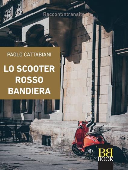 Lo scooter rosso bandiera - Paolo Cattabiani - ebook