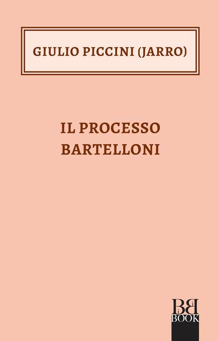 Il processo Bartelloni - Giulio Jarro Piccini - ebook