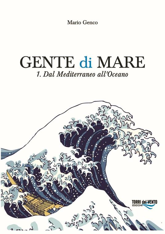 Gente di mare. Vol. 1: Dal Mediterraneo all'Oceano - Mario Genco - copertina