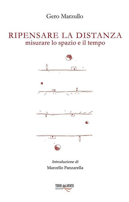 Ripensare la distanza. Misurare lo spazio e il tempo - Gero Marzullo - copertina