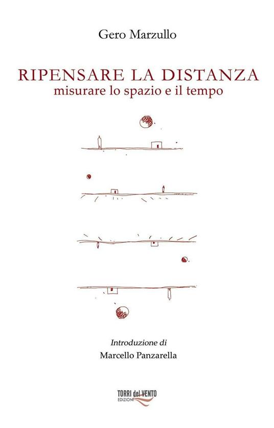 Ripensare la distanza. Misurare lo spazio e il tempo - Gero Marzullo - copertina