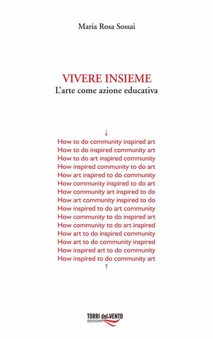 Vivere insieme. L’arte come azione educativa - Maria Rosa Sossai - copertina